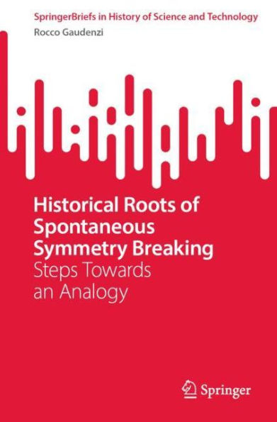 Historical Roots of Spontaneous Symmetry Breaking: Steps Towards an Analogy