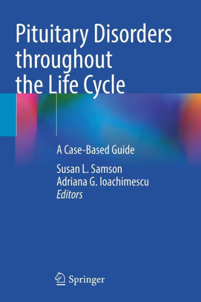 Pituitary Disorders throughout the Life Cycle: A Case-Based Guide