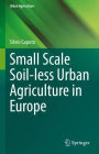 Small Scale Soil-less Urban Agriculture in Europe