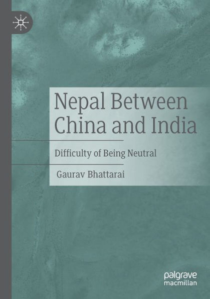 Nepal Between China and India: Difficulty of Being Neutral