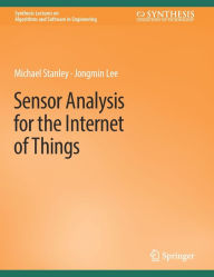 Title: Sensor Analysis for the Internet of Things, Author: Michael Stanley