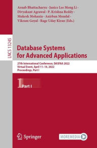Title: Database Systems for Advanced Applications: 27th International Conference, DASFAA 2022, Virtual Event, April 11-14, 2022, Proceedings, Part I, Author: Arnab Bhattacharya
