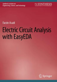 Title: Electric Circuit Analysis with EasyEDA, Author: Farzin Asadi