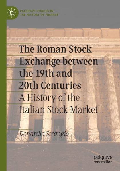 the Roman Stock Exchange between 19th and 20th Centuries: A History of Italian Market