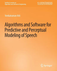 Title: Algorithms and Software for Predictive and Perceptual Modeling of Speech, Author: Venkatraman Atti