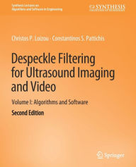 Title: Despeckle Filtering for Ultrasound Imaging and Video, Volume I: Algorithms and Software, Second Edition, Author: Christos P. Loizou