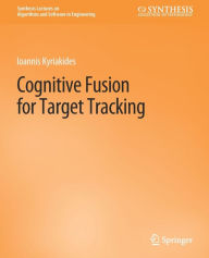 Title: Cognitive Fusion for Target Tracking, Author: Ioannis Kyriakides