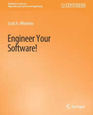 Title: Engineer Your Software!, Author: Scott A. Whitmire
