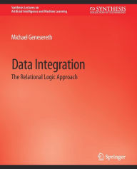 Title: Data Integration: The Relational Logic Approach, Author: Michael Genesereth