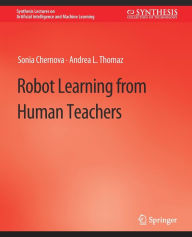 Title: Robot Learning from Human Teachers, Author: Sonia Chernova