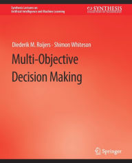 Title: Multi-Objective Decision Making, Author: Diederik M. Roijers