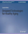 Designed Technologies for Healthy Aging