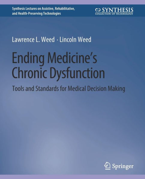 Ending Medicine's Chronic Dysfunction: Tools and Standards for Medical Decision Making