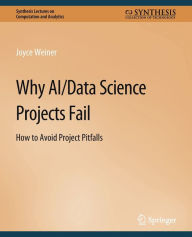 Title: Why AI/Data Science Projects Fail: How to Avoid Project Pitfalls, Author: Joyce Weiner