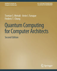 Title: Quantum Computing for Computer Architects, Second Edition, Author: Tzvetan Metodi