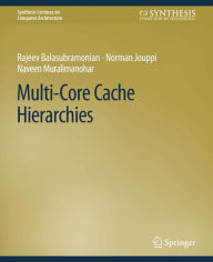 Title: Multi-Core Cache Hierarchies, Author: Rajeev Balasubramonian