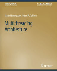 Title: Multithreading Architecture, Author: Mario Nemirovsky