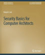 Security Basics for Computer Architects