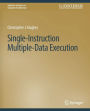 Single-Instruction Multiple-Data Execution