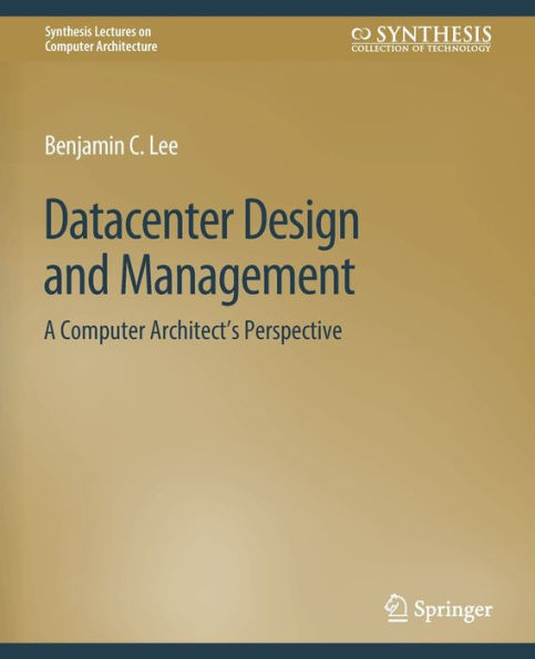 Datacenter Design and Management: A Computer Architect's Perspective