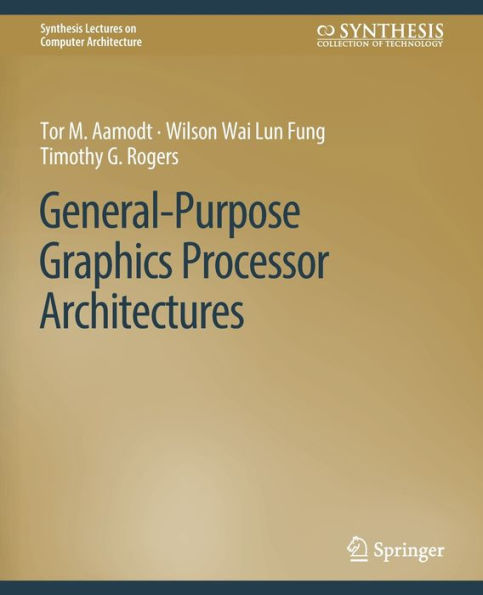 General-Purpose Graphics Processor Architectures