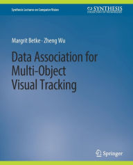 Title: Data Association for Multi-Object Visual Tracking, Author: Margrit Betke