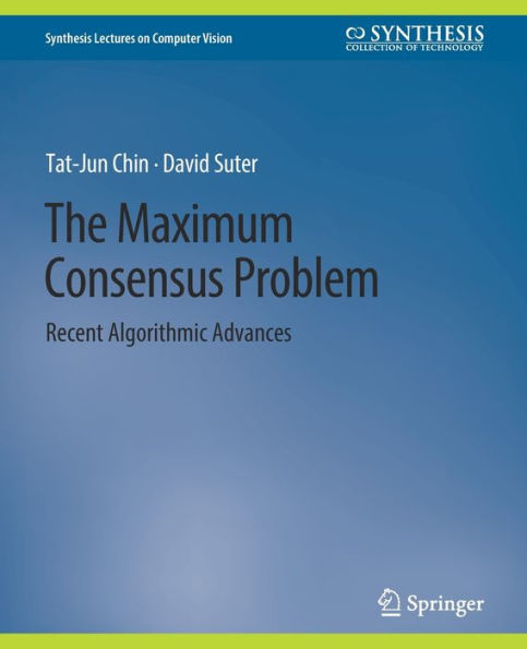 The Maximum Consensus Problem: Recent Algorithmic Advances