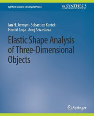 Title: Elastic Shape Analysis of Three-Dimensional Objects, Author: Ian H. Jermyn