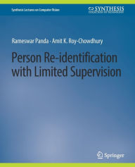 Title: Person Re-Identification with Limited Supervision, Author: Rameswar Panda