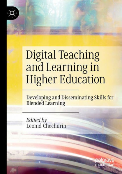 Digital Teaching and Learning Higher Education: Developing Disseminating Skills for Blended