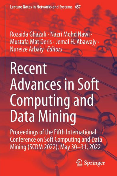 Recent Advances Soft Computing and Data Mining: Proceedings of the Fifth International Conference on Mining (SCDM 2022), May 30-31, 2022
