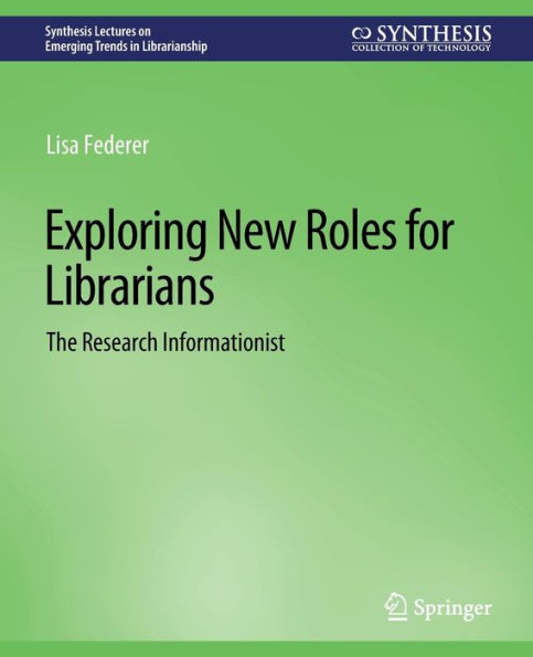 Exploring New Roles for Librarians: The Research Informationist