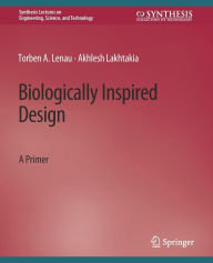 Title: Biologically Inspired Design: A Primer, Author: Torben A. Lenau