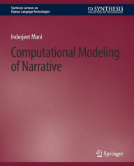 Title: Computational Modeling of Narrative, Author: Inderjeet Mani