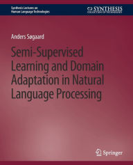 Title: Semi-Supervised Learning and Domain Adaptation in Natural Language Processing, Author: Anders Søgaard