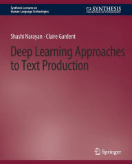 Title: Deep Learning Approaches to Text Production, Author: Shashi Narayan