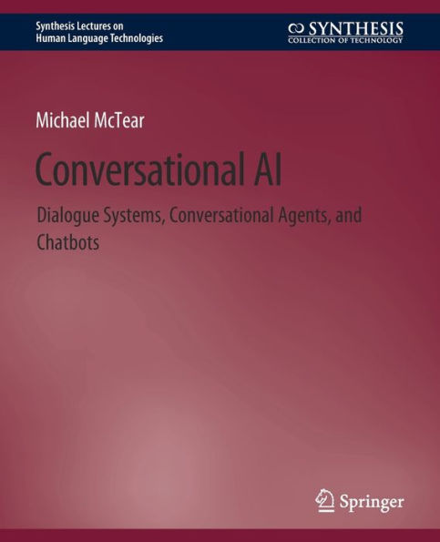 Conversational AI: Dialogue Systems, Conversational Agents, and Chatbots