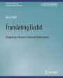 Translating Euclid: Designing a Human-Centered Mathematics