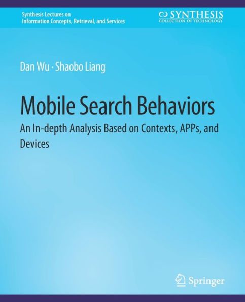 Mobile Search Behaviors: An In-depth Analysis Based on Contexts, APPs, and Devices