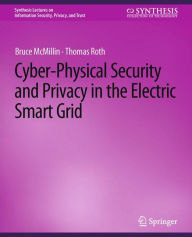 Title: Cyber-Physical Security and Privacy in the Electric Smart Grid, Author: Bruce McMillin