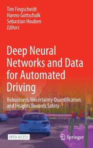 Title: Deep Neural Networks and Data for Automated Driving: Robustness, Uncertainty Quantification, and Insights Towards Safety, Author: Tim Fingscheidt