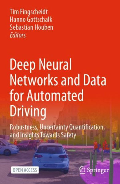 Deep Neural Networks and Data for Automated Driving: Robustness, Uncertainty Quantification, Insights Towards Safety