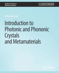 Title: Introduction to Photonic and Phononic Crystals and Metamaterials, Author: Arthur R. McGurn