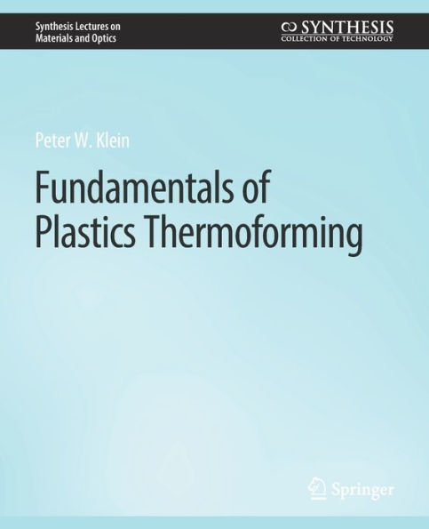 Fundamentals of Plastics Thermoforming