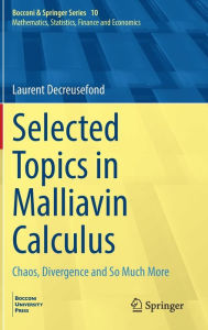 Title: Selected Topics in Malliavin Calculus: Chaos, Divergence and So Much More, Author: Laurent Decreusefond