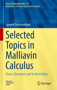 Title: Selected Topics in Malliavin Calculus: Chaos, Divergence and So Much More, Author: Laurent Decreusefond