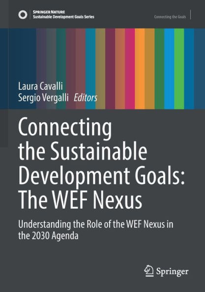 Connecting the Sustainable Development Goals: WEF Nexus: Understanding Role of Nexus 2030 Agenda
