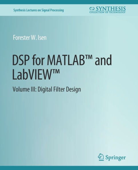 DSP for MATLABT and LabVIEWT III: Digital Filter Design