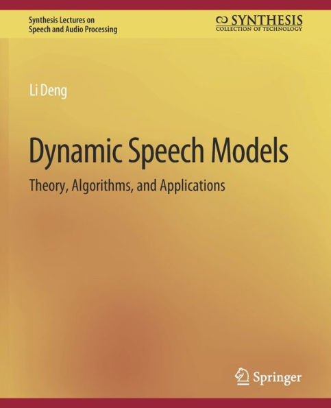 Dynamic Speech Models: Theory, Algorithms, and Applications