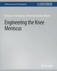 Title: Engineering the Knee Meniscus, Author: Kyriacos Athanasiou